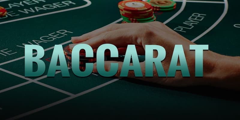 Quy tắc cơ bản tại cách chơi baccarat